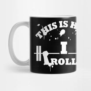 This is how I roll Mug